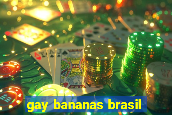 gay bananas brasil